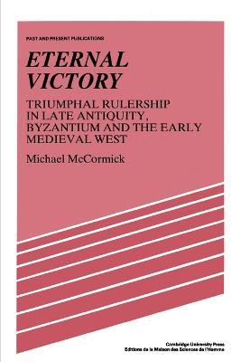 Ibs Eternal Victory: Triumphal Rulership in Late Antiquity Byzantium and the Early Medieval West