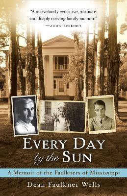 Ibs Every Day by the Sun: A Memoir of the Faulkners of Mississippi