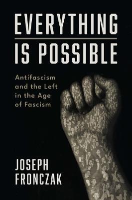 Ibs Everything Is Possible: Antifascism and the Left in the Age of Fascism