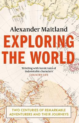 Ibs Exploring the World: Two centuries of remarkable adventurers and their journeys