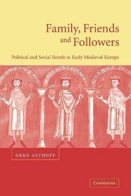 Ibs Family Friends and Followers: Political and Social Bonds in Early Medieval Europe