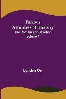 Ibs Famous Affinities of History (Volume IV) The Romance of Devotion