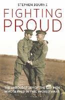 Ibs Fighting Proud: The Untold Story of the Gay Men Who Served in Two World Wars