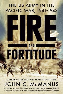 Ibs Fire and Fortitude: The US Army in the Pacific War 1941-1943