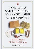 Ibs For Every Sailor Afloat Every Soldier at the Front: Princess Mary's Christmas Gift 1914