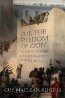 Ibs For the Freedom of Zion: The Great Revolt of Jews against Romans 66-74 CE