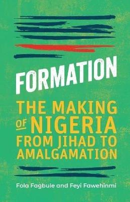 Ibs Formation: The Making of Nigeria From Jihad to Amalgamation