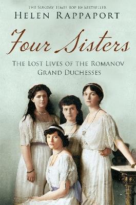 Ibs Four Sisters: The Lost Lives of the Romanov Grand Duchesses
