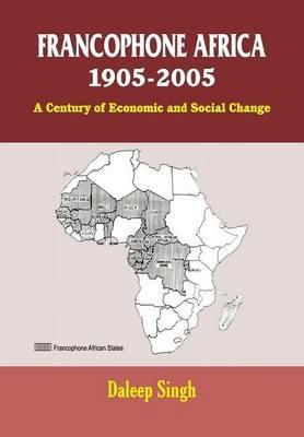 Ibs Francophone Africa 1905-2005: A Century of Economic and Social Change