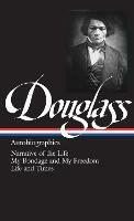 Ibs Frederick Douglass: Autobiographies (LOA #68): Narrative of the Life / My Bondage and My Freedom / Life and Times