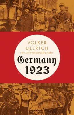 Ibs Germany 1923: Hyperinflation Hitler's Putsch and Democracy in Crisis