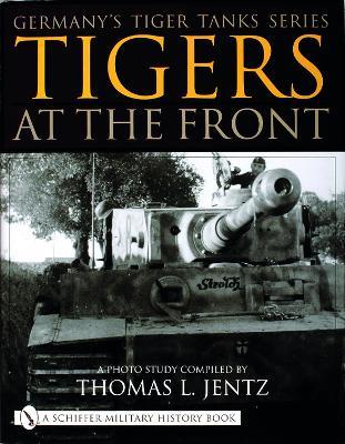 Ibs Germany's Tiger Tanks Series Tigers at the Front: A Photo Study
