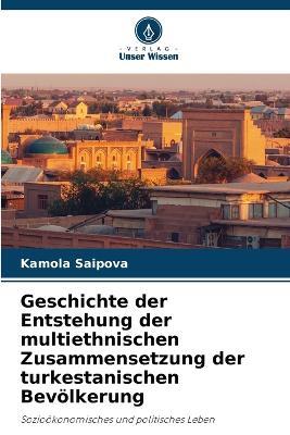 Ibs Geschichte der Entstehung der multiethnischen Zusammensetzung der turkestanischen Bev?lkerung