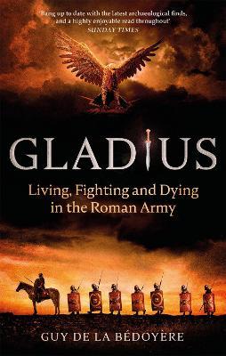 Ibs Gladius: Living Fighting and Dying in the Roman Army