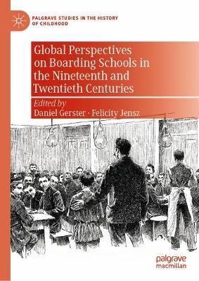 Ibs Global Perspectives on Boarding Schools in the Nineteenth and Twentieth Centuries