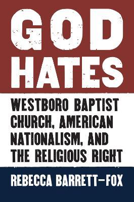 Ibs God Hates: Westboro Baptist Church American Nationalism and the Religious Right