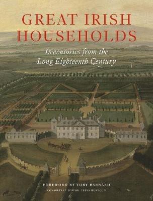 Ibs Great Irish Households: Inventories from the Long Eighteenth Century