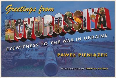 Ibs Greetings from Novorossiya: Eyewitness to the War in Ukraine
