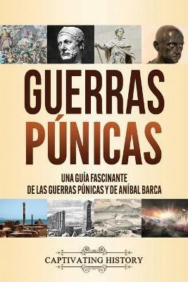 Ibs Guerras punicas: Una guia fascinante de las guerras punicas y de Anibal Barca