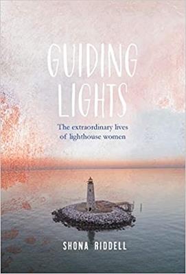 Ibs Guiding Lights: The Extraordinary Lives of Lighthouse Women