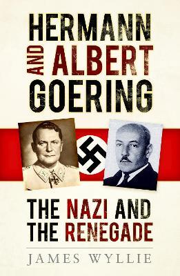 Ibs Hermann and Albert Goering: The Nazi and the Renegade