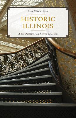 Ibs Historic Illinois: A Tour of the State's Top National Landmarks