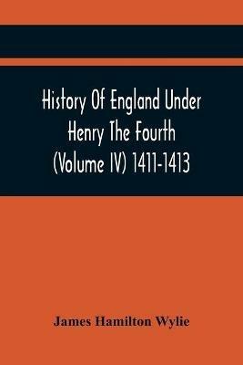 Ibs History Of England Under Henry The Fourth (Volume Iv) 1411-1413