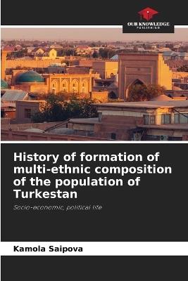 Ibs History of formation of multi-ethnic composition of the population of Turkestan