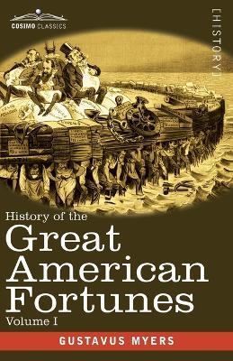 Ibs History of the Great American Fortunes Volume I