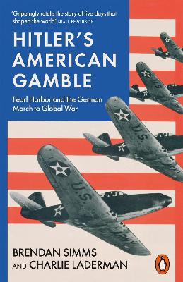 Ibs Hitler's American Gamble: Pearl Harbor and the German March to Global War