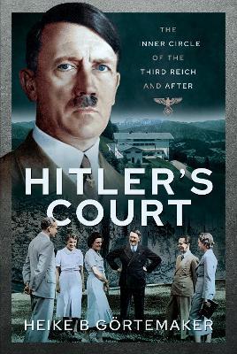 Ibs Hitler's Court: The Inner Circle of The Third Reich and After