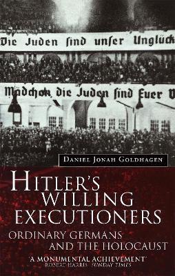 Ibs Hitler's Willing Executioners: Ordinary Germans and the Holocaust