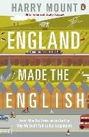 Ibs How England Made the English: From Why We Drive on the Left to Why We Don't Talk to Our Neighbours