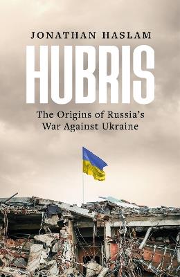 Ibs Hubris: The Origins of Russia's War Against Ukraine