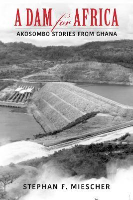 Ibs A Dam for Africa: Akosombo Stories from Ghana