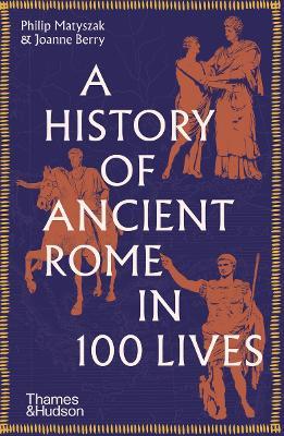 Ibs A History of Ancient Rome in 100 Lives