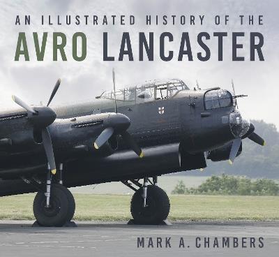 Ibs An Illustrated History of the Avro Lancaster
