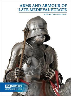Ibs Arms and Armour of Late Medieval Europe