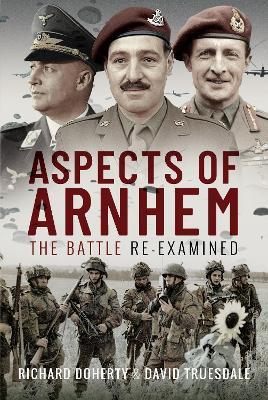 Ibs Aspects of Arnhem: The Battle Re-examined
