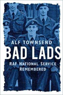 Ibs Bad Lads: RAF National Service Remembered