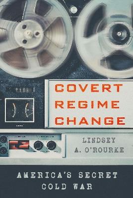 Ibs Covert Regime Change: America's Secret Cold War