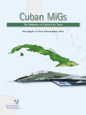 Ibs Cuban MiGs: The Defenders of Castro's Air Force