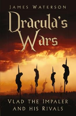 Ibs Dracula's Wars: Vlad the Impaler and his Rivals