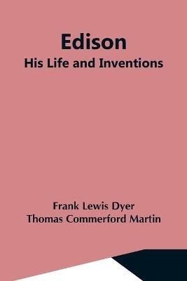 Ibs Edison; His Life And Inventions