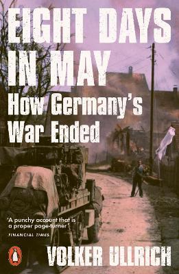 Ibs Eight Days in May: How Germany's War Ended