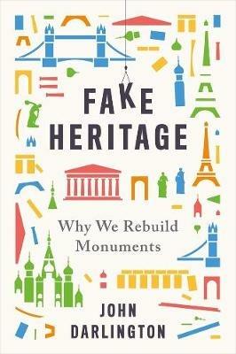 Ibs Fake Heritage: Why We Rebuild Monuments