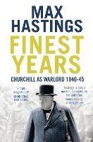 Ibs Finest Years: Churchill as Warlord 1940–45
