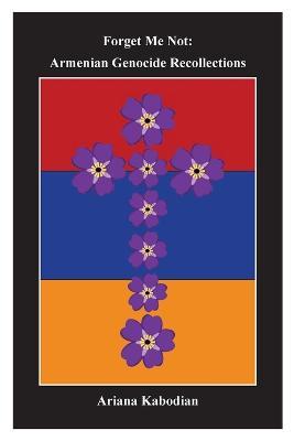 Ibs Forget Me Not: Armenian Genocide Recollections