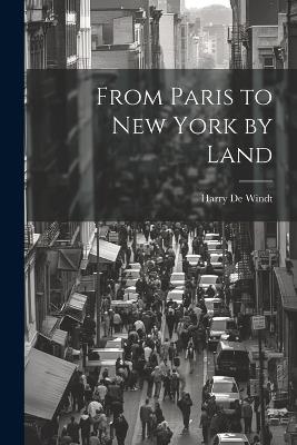Ibs From Paris to New York by Land