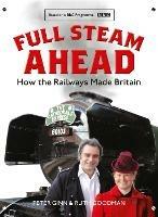 Ibs Full Steam Ahead: How the Railways Made Britain